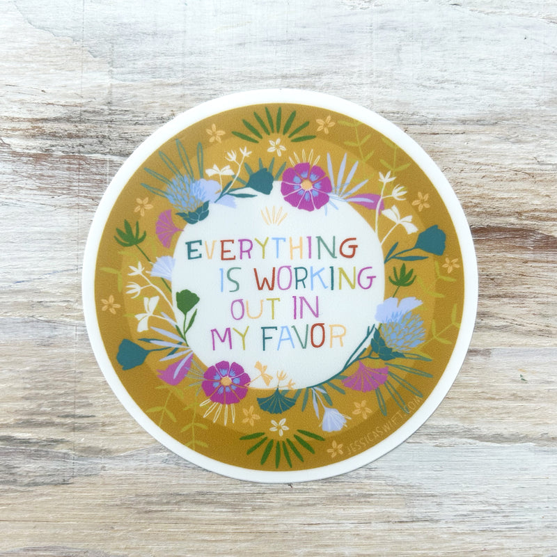 Everything Is Working Out In My Favor Sticker