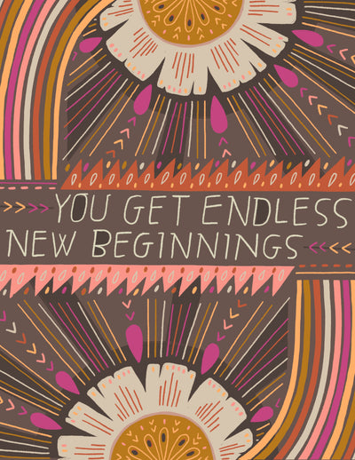 Print - You Get Endless New Beginnings