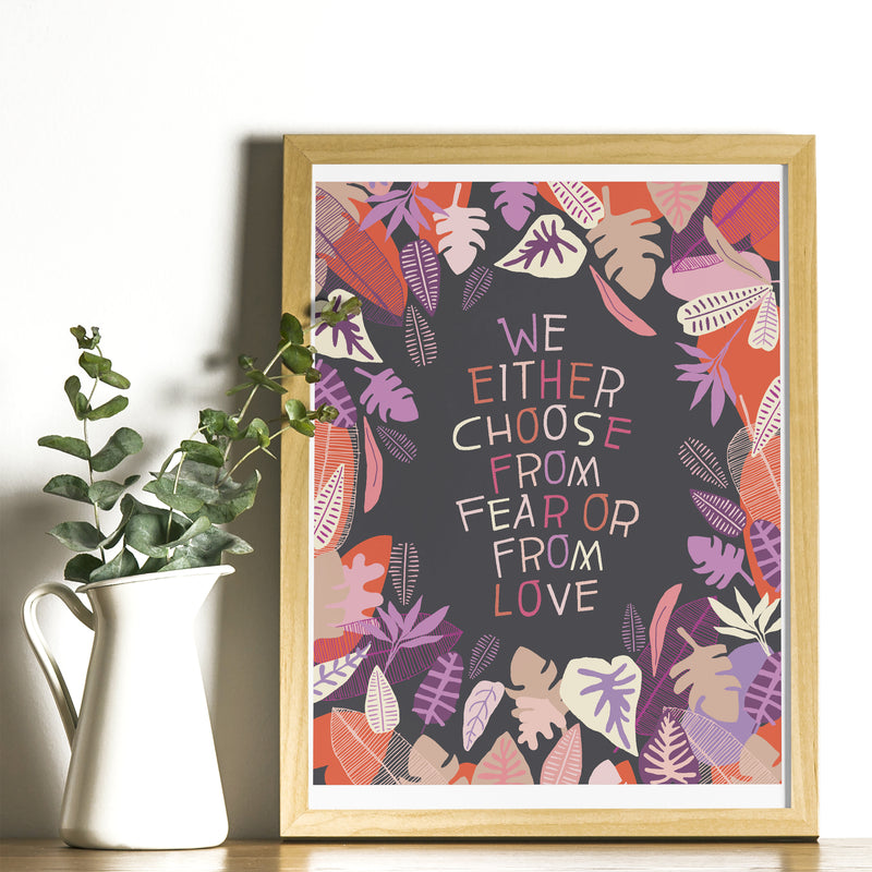 Art Print - We Either Choose From Fear Or From Love