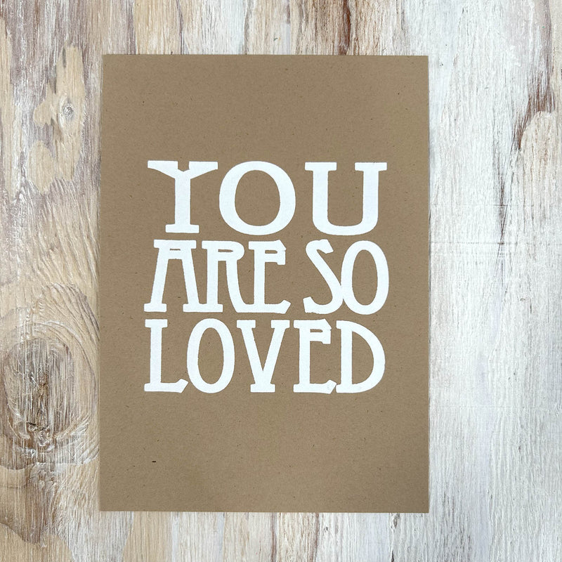 Screen Print – You Are So Loved – White on Kraft Brown