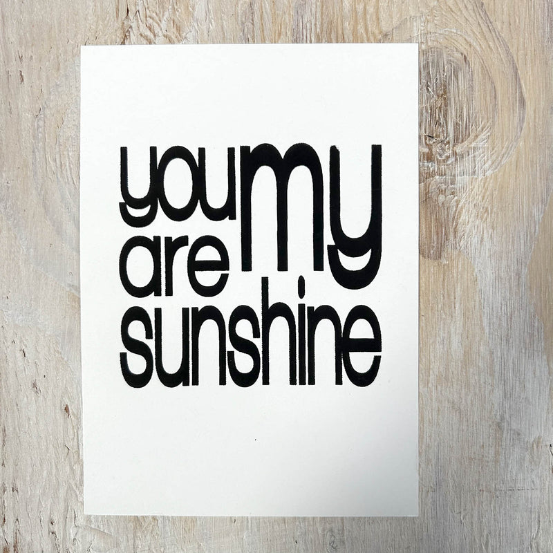 Screen Print – You Are My Sunshine – Black on White