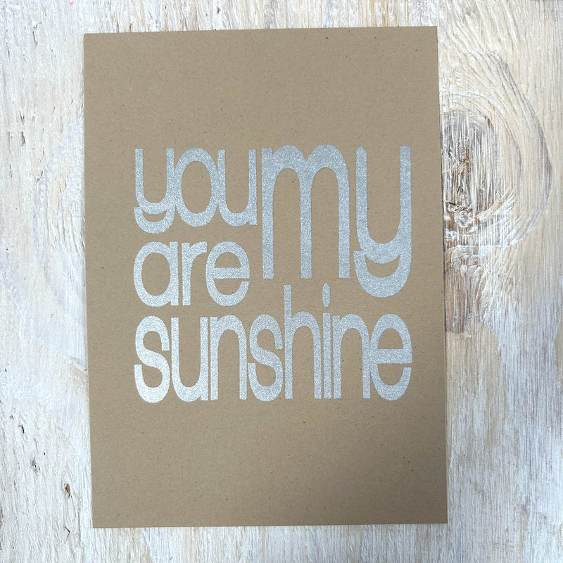 Screen Print – You Are My Sunshine – Silver on Kraft Brown