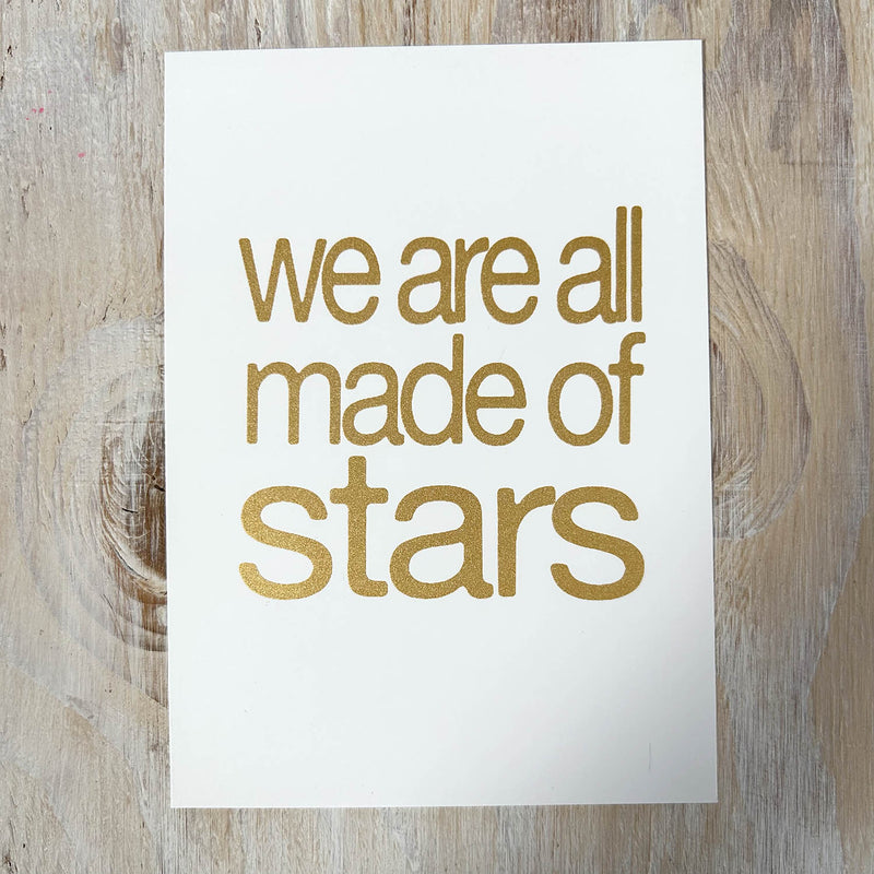 Screen Print – We Are All Made of Stars – Gold on White