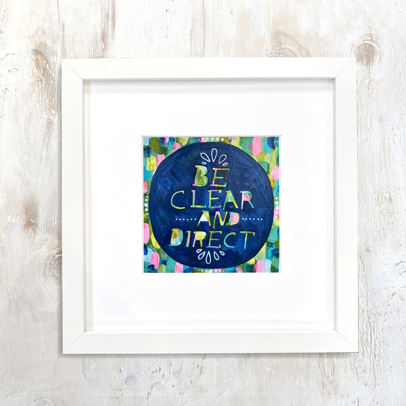 Be Clear and Direct - framed print