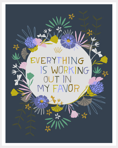 Print - Everything Is Working Out In My Favor
