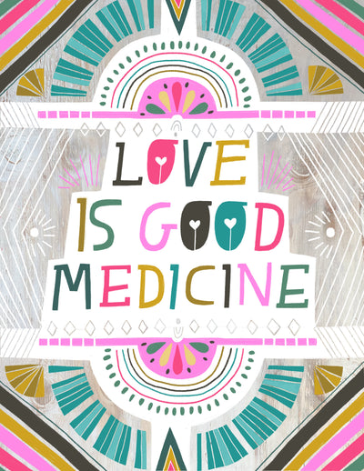 Print - Love Is Good Medicine