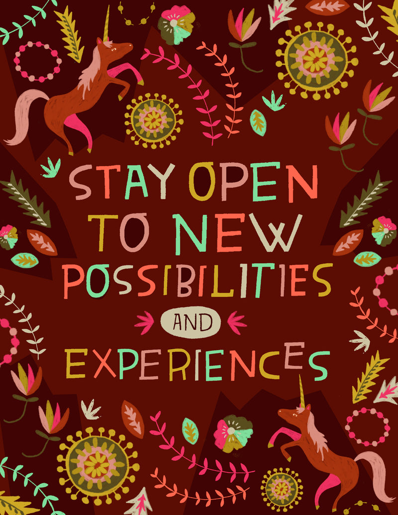 Print - Stay Open To New Possibilities and Experiences