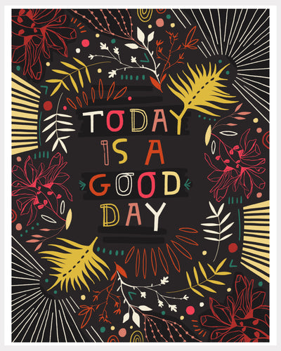 Print - Today Is A Good Day