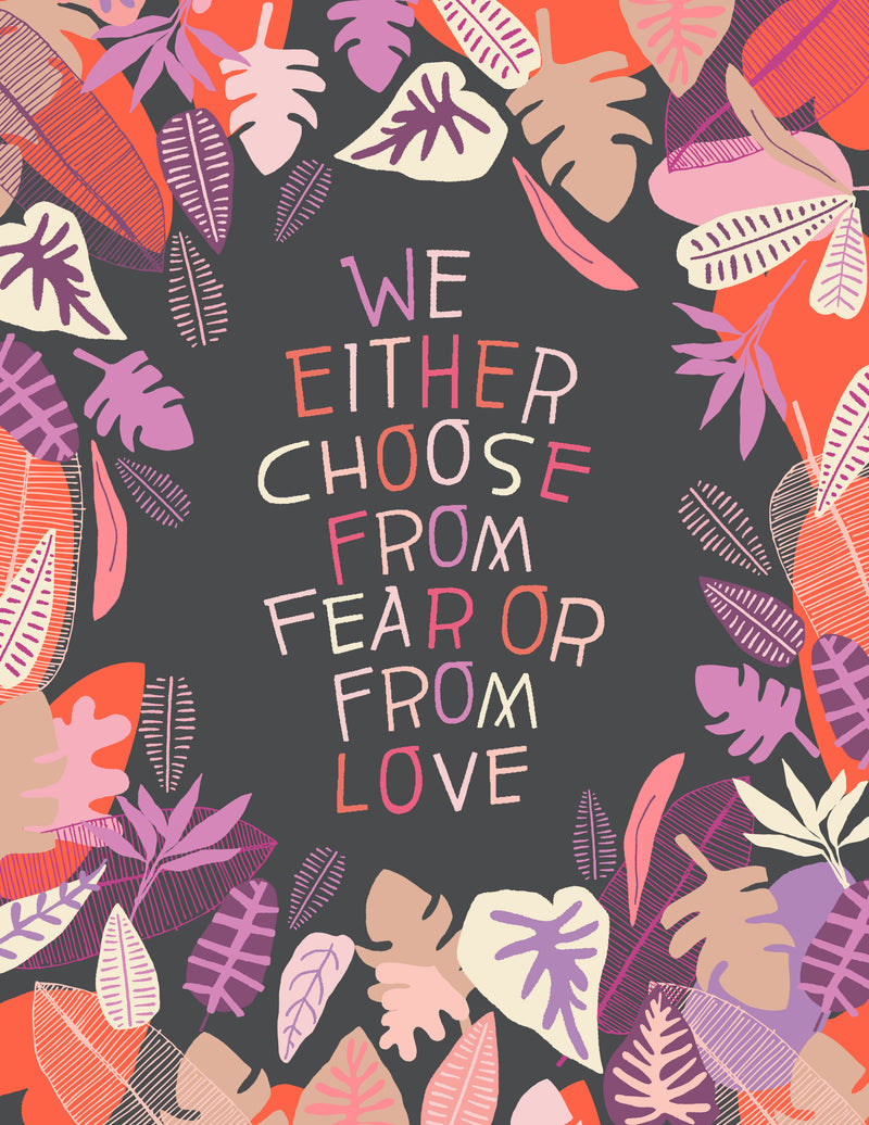 Print - We Either Choose From Fear Or From Love