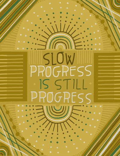 Print - Slow Progress Is Still Progress